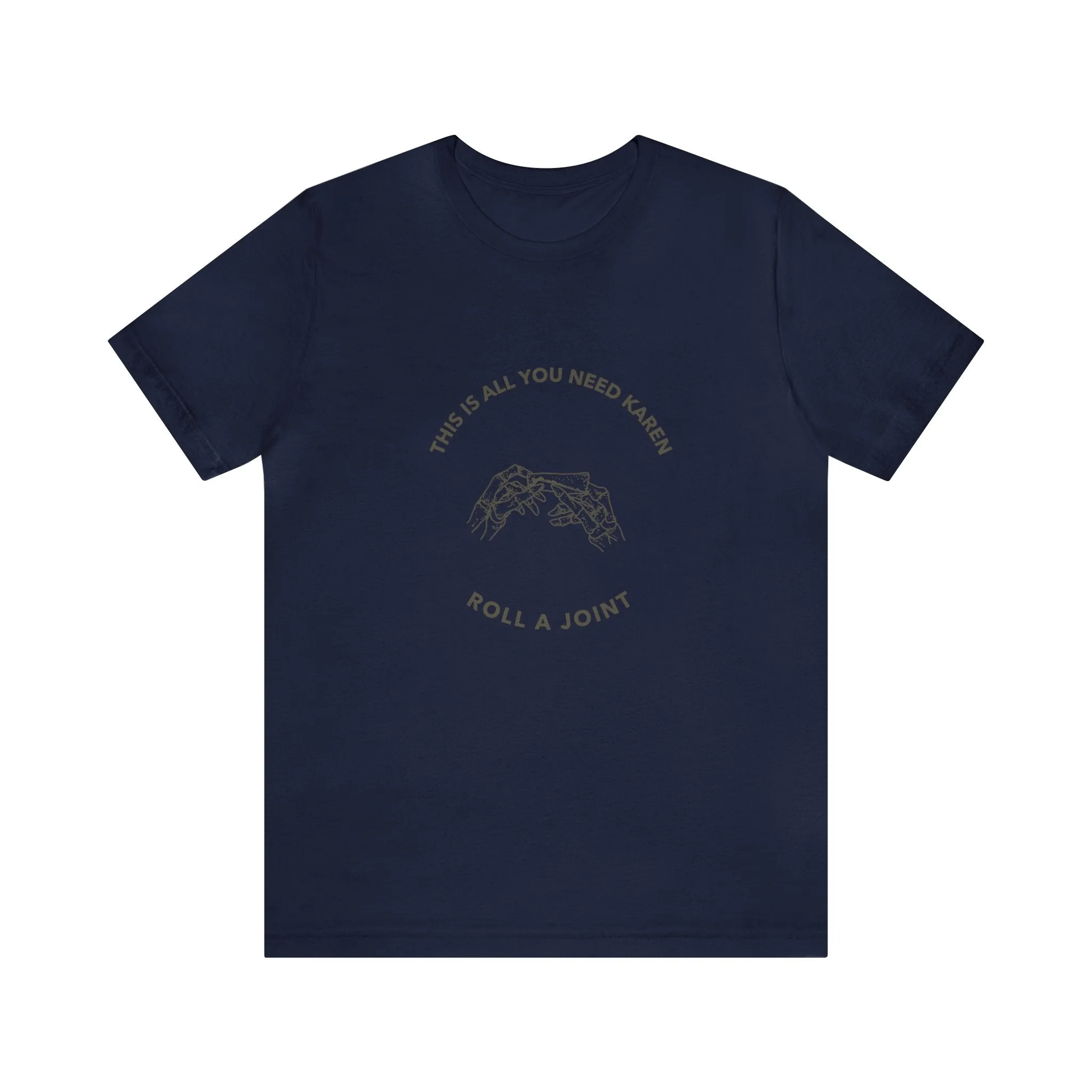 Roll A Joint Karen Unisex Tee