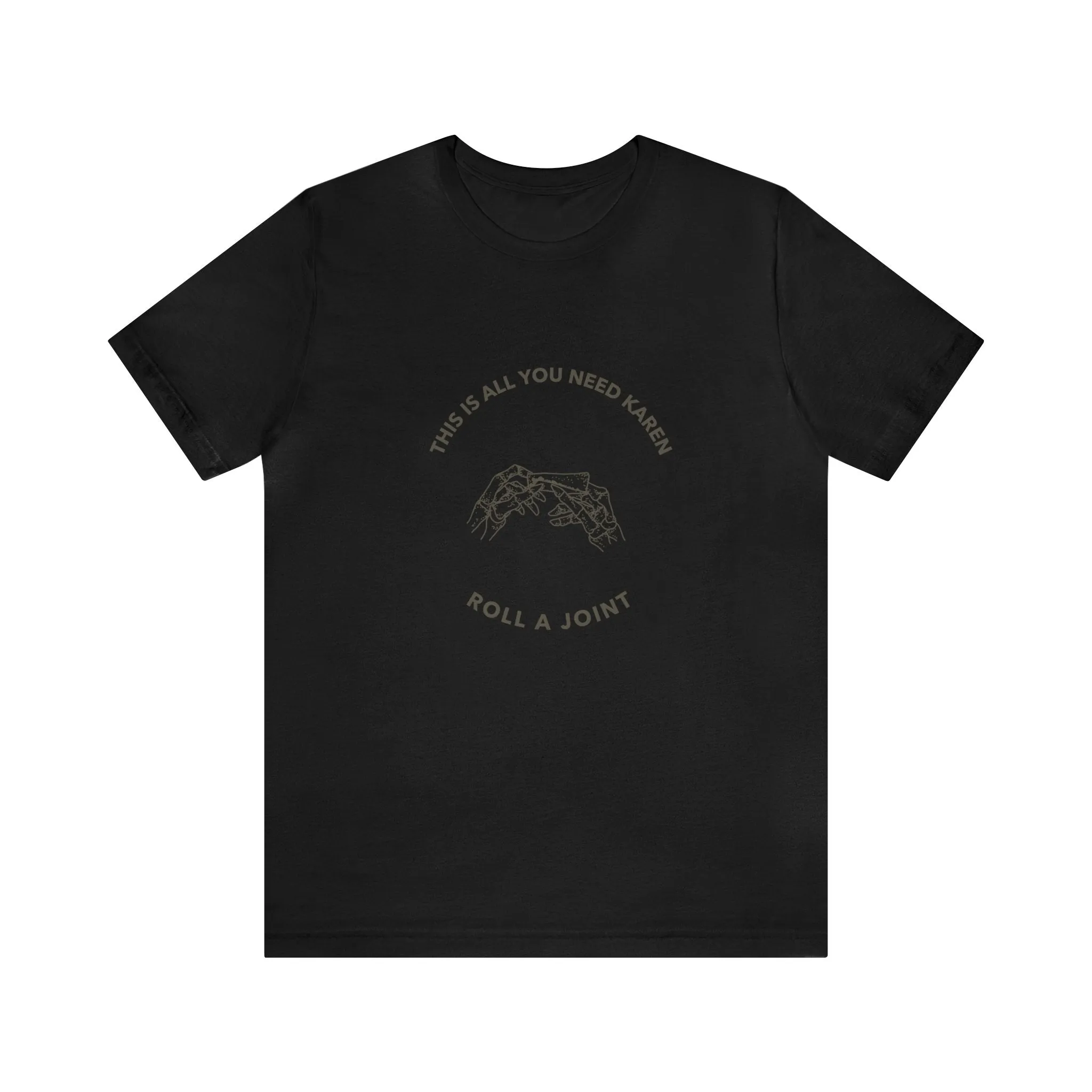 Roll A Joint Karen Unisex Tee